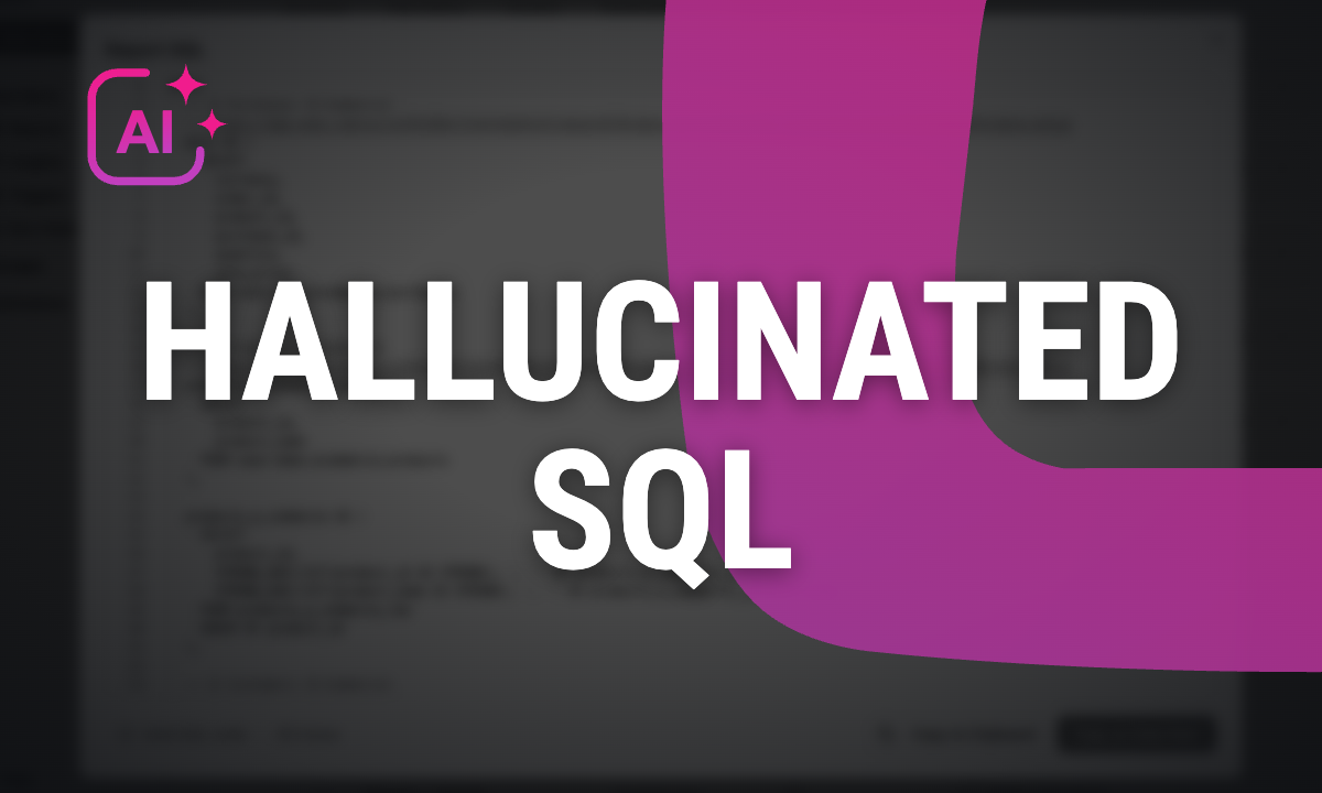 AI hallucinating SQL: what it looks like and how to catch it