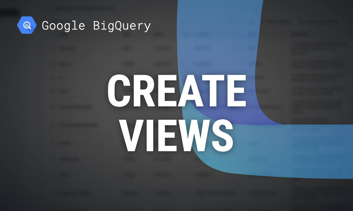How to create a view in BigQuery: CREATE VIEW, cost and limits