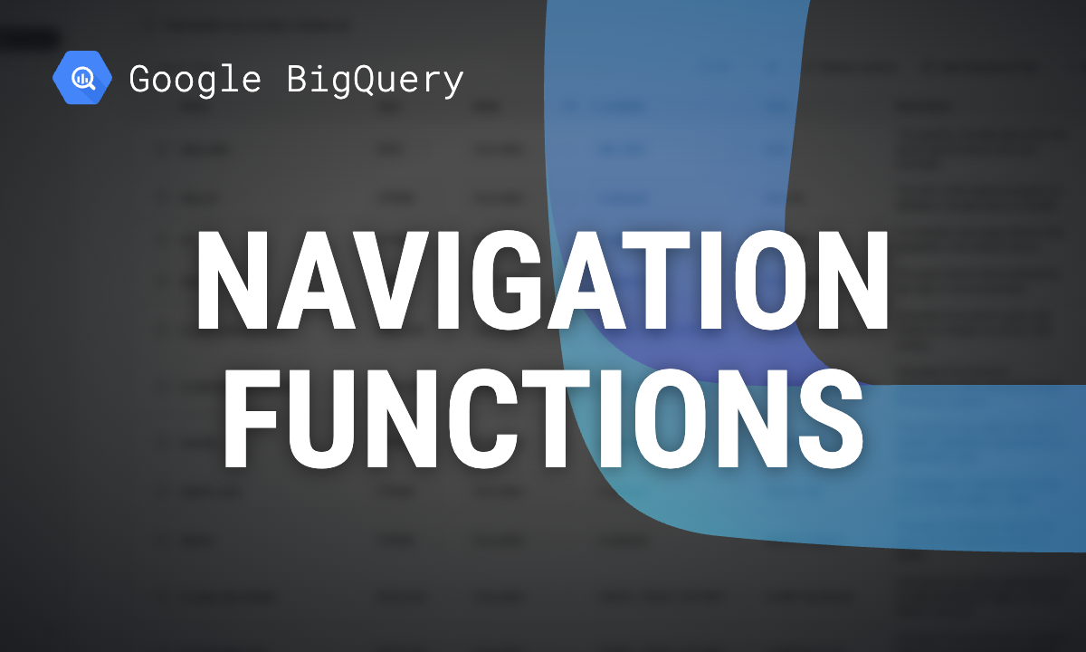 BigQuery navigation functions: LAG, LEAD, LAST_VALUE and PERCENTILE_CONT