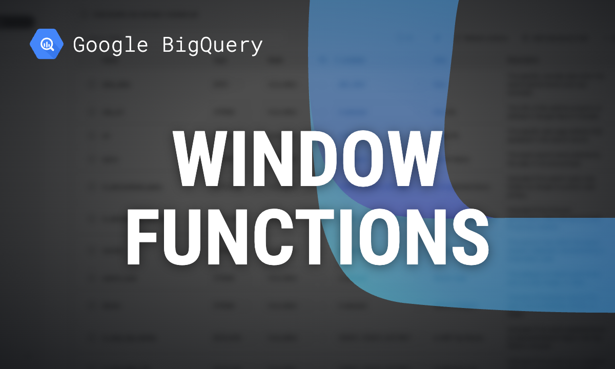 BigQuery window functions: OVER, PARTITION BY, frames and LAG, with examples