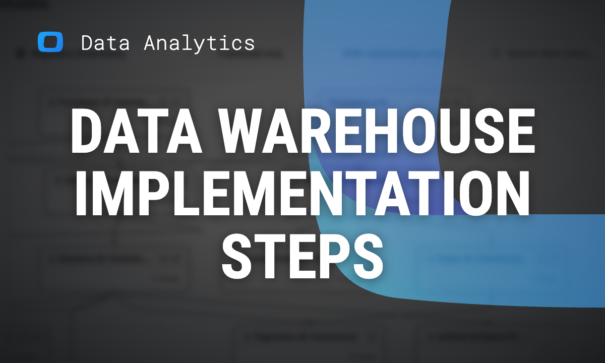 Data warehouse implementation: the steps and how to know each one is done