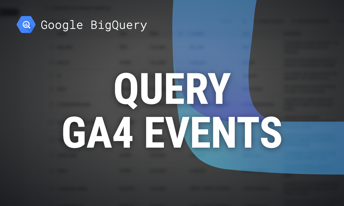 How to query GA4 event data in BigQuery: sessions, sources and revenue