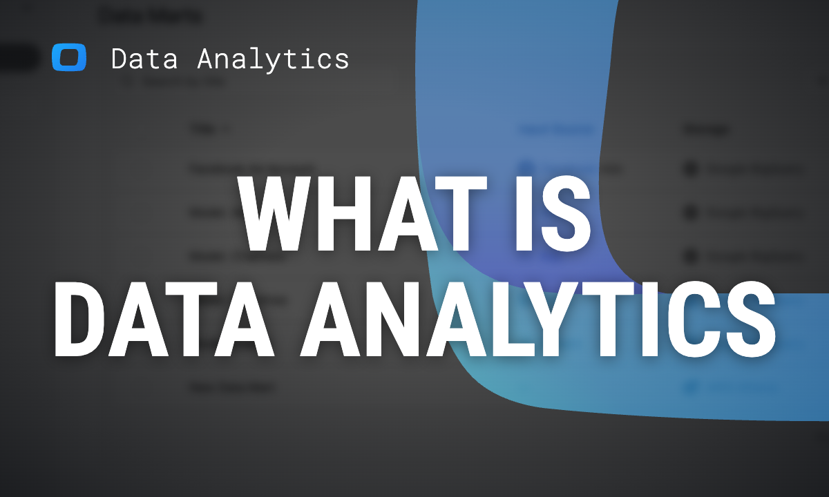 What is data analytics? How data becomes an insight you can trust