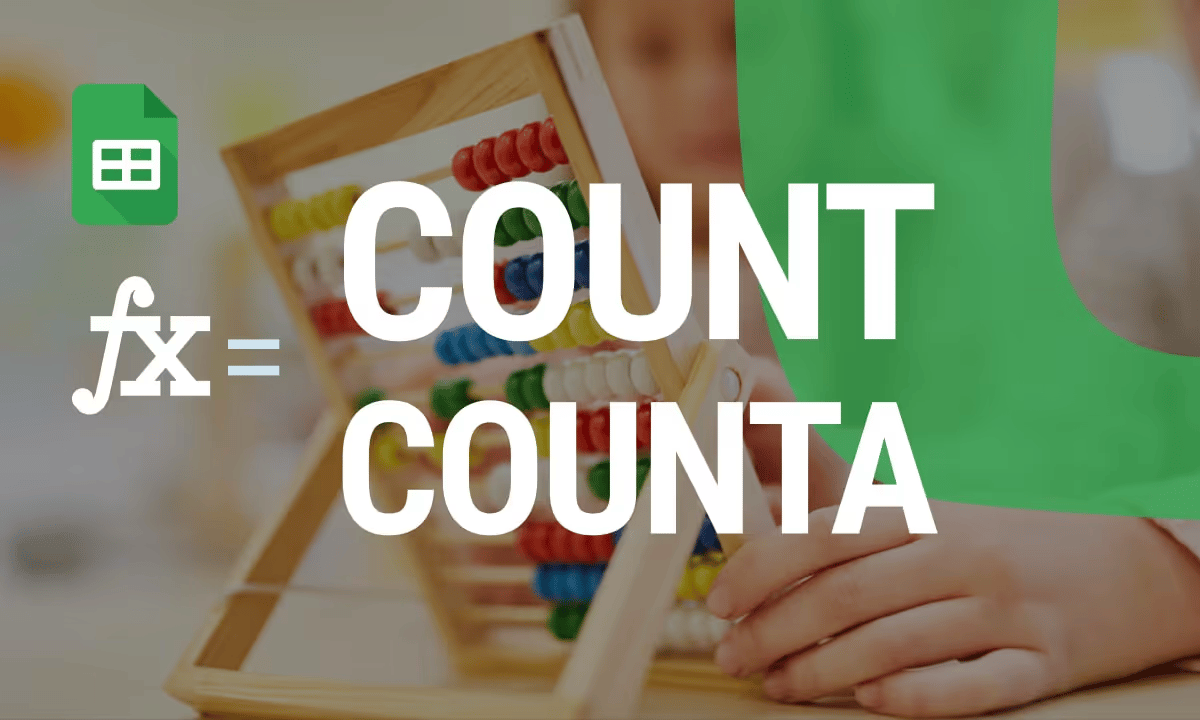 How to Use the COUNT and COUNTA Functions in Google Sheets: A Complete Guide