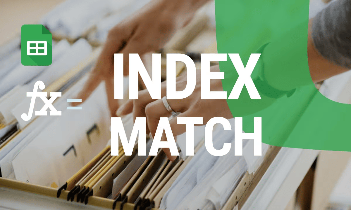 How to Use INDEX MATCH in Google Sheets: A Complete Guide