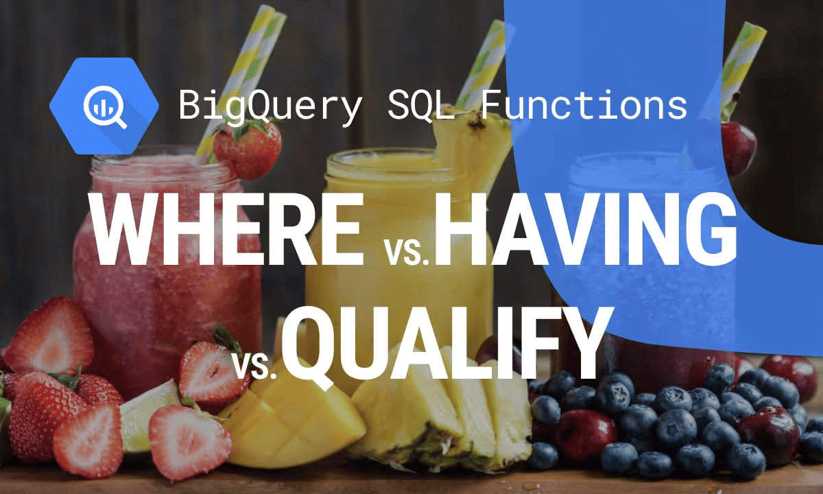 WHERE vs. HAVING vs. QUALIFY: SQL Filter Operators Explained