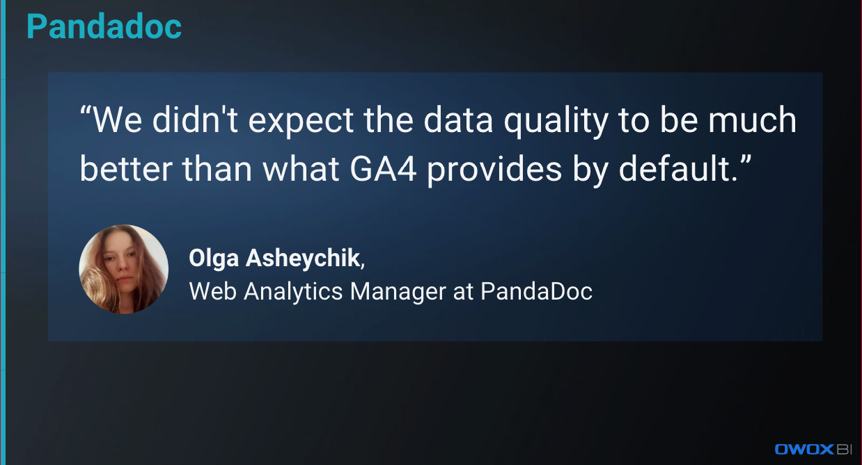 Testimonial from Olga Asheychik, Web Analytics Manager at PandaDoc, about data quality improvement with OWOX BI.