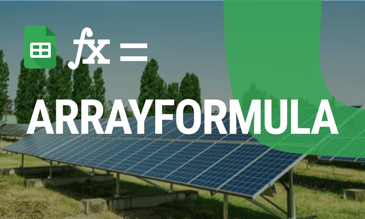 Mastering ARRAYFORMULA in Google Sheets: A Complete Guide