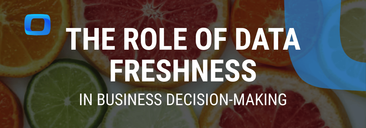 Illustration showing the role of data freshness in business decision-making