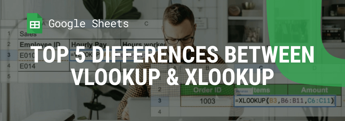 i-radius Top 5 Differences Between VLOOKUP and XLOOKUP in Google Sheets